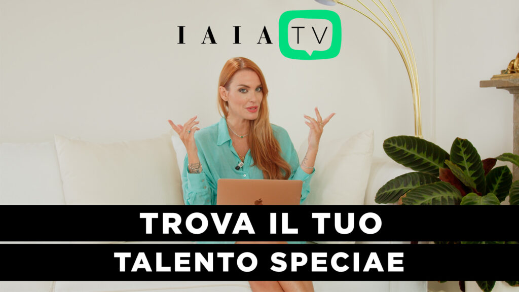 Trova il tuo talento speciale! IAIA DE ROSE